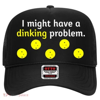 I Might Have A Dinking Problem Funny Pickleball Hat