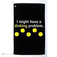 I Might Have A Dinking Problem Funny Pickleball Golf Towel thumb 0