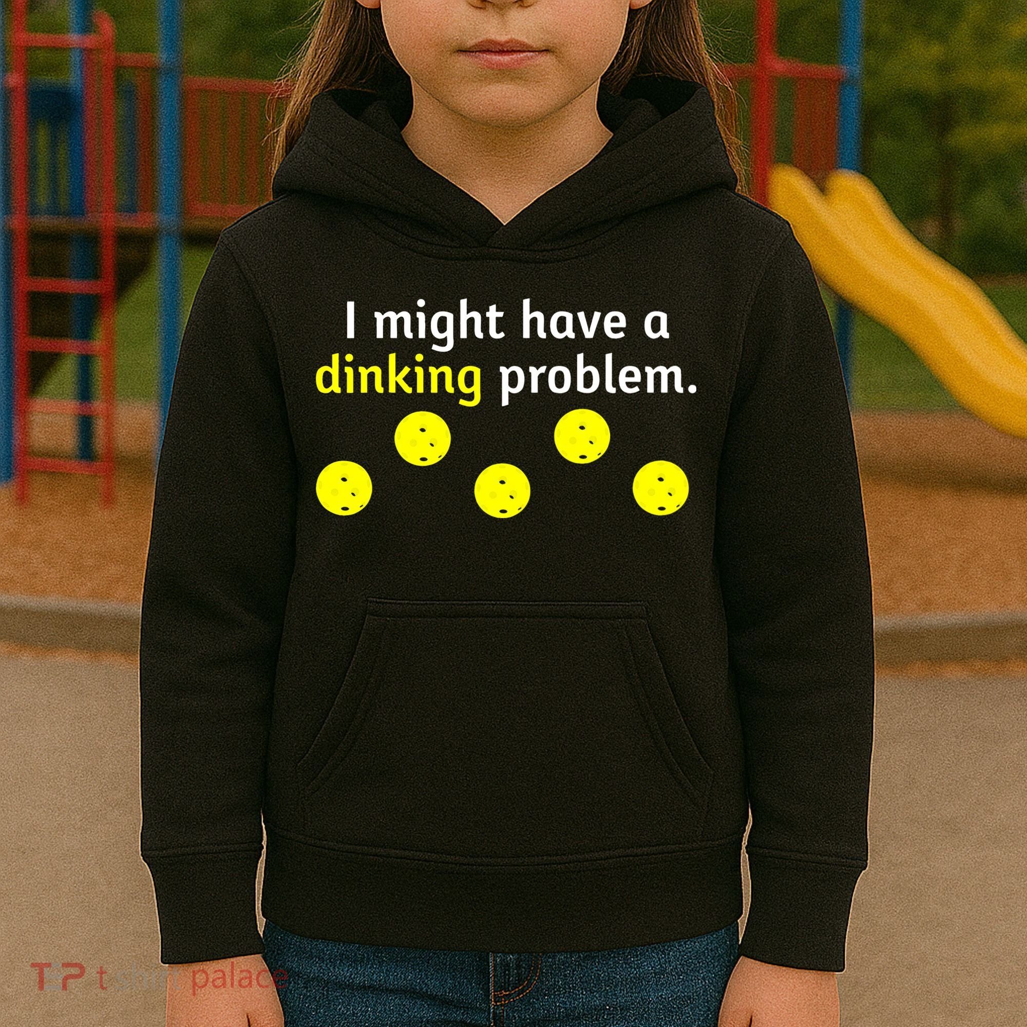 I Might Have A Dinking Problem Funny Pickleball Kids Hoodie