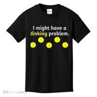 I Might Have A Dinking Problem Funny Pickleball Kids T-Shirt thumb 0