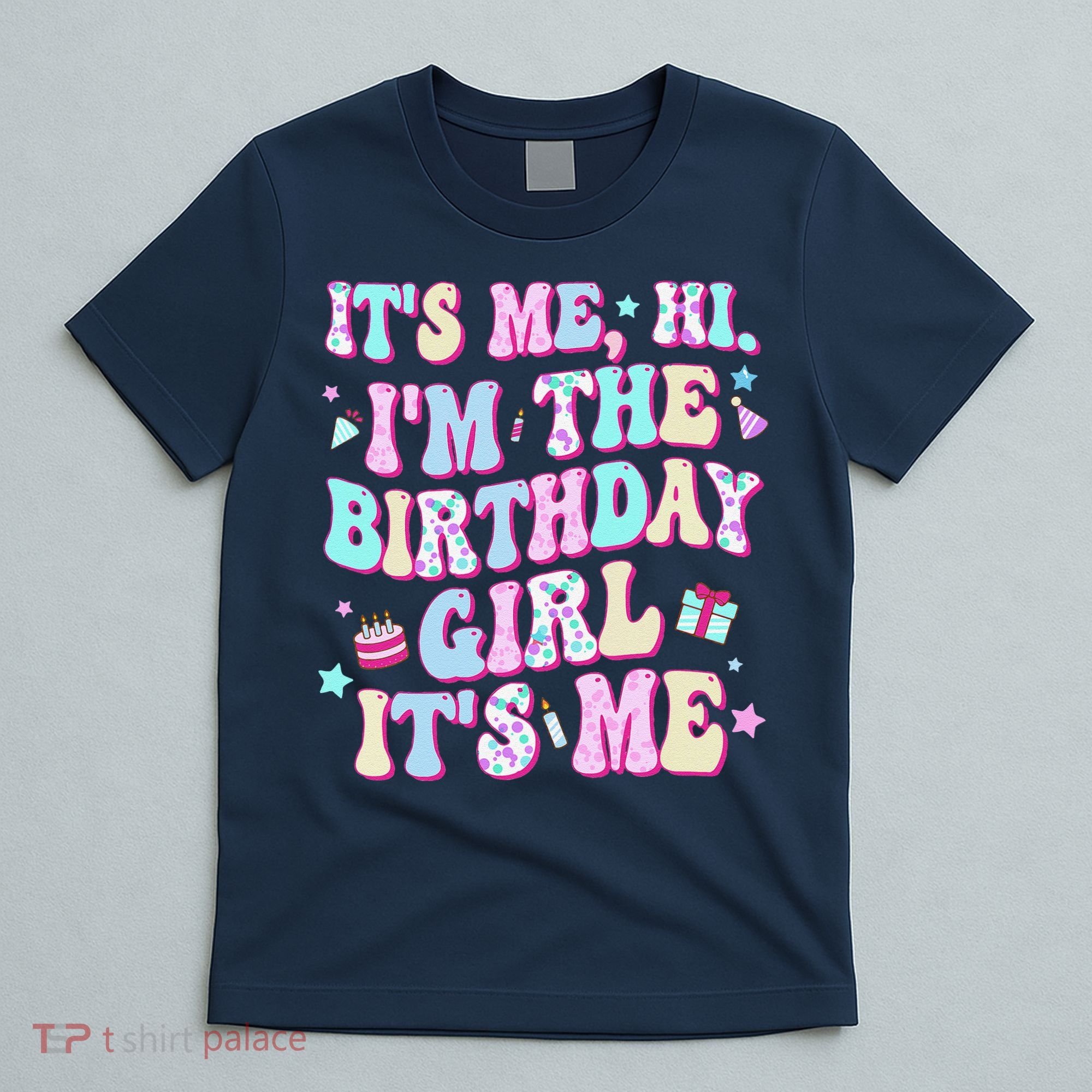 Its Me Hi Im The Birthday Girl Its Me Birthday Party T-Shirt