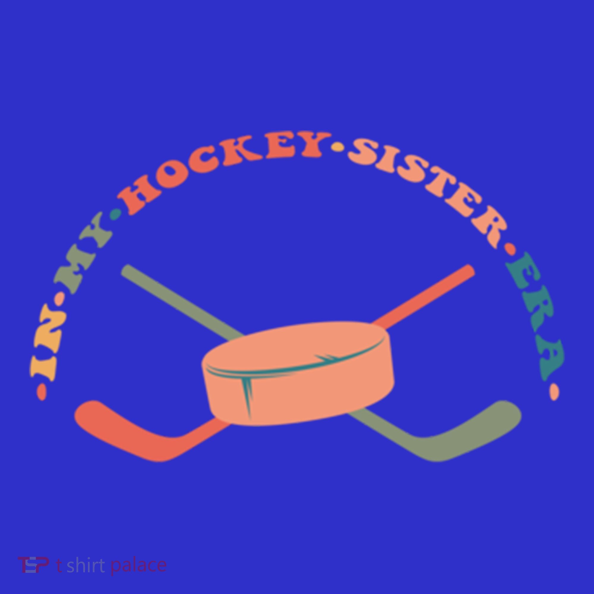 In My Hockey Sister Era Great Gift T-Shirt