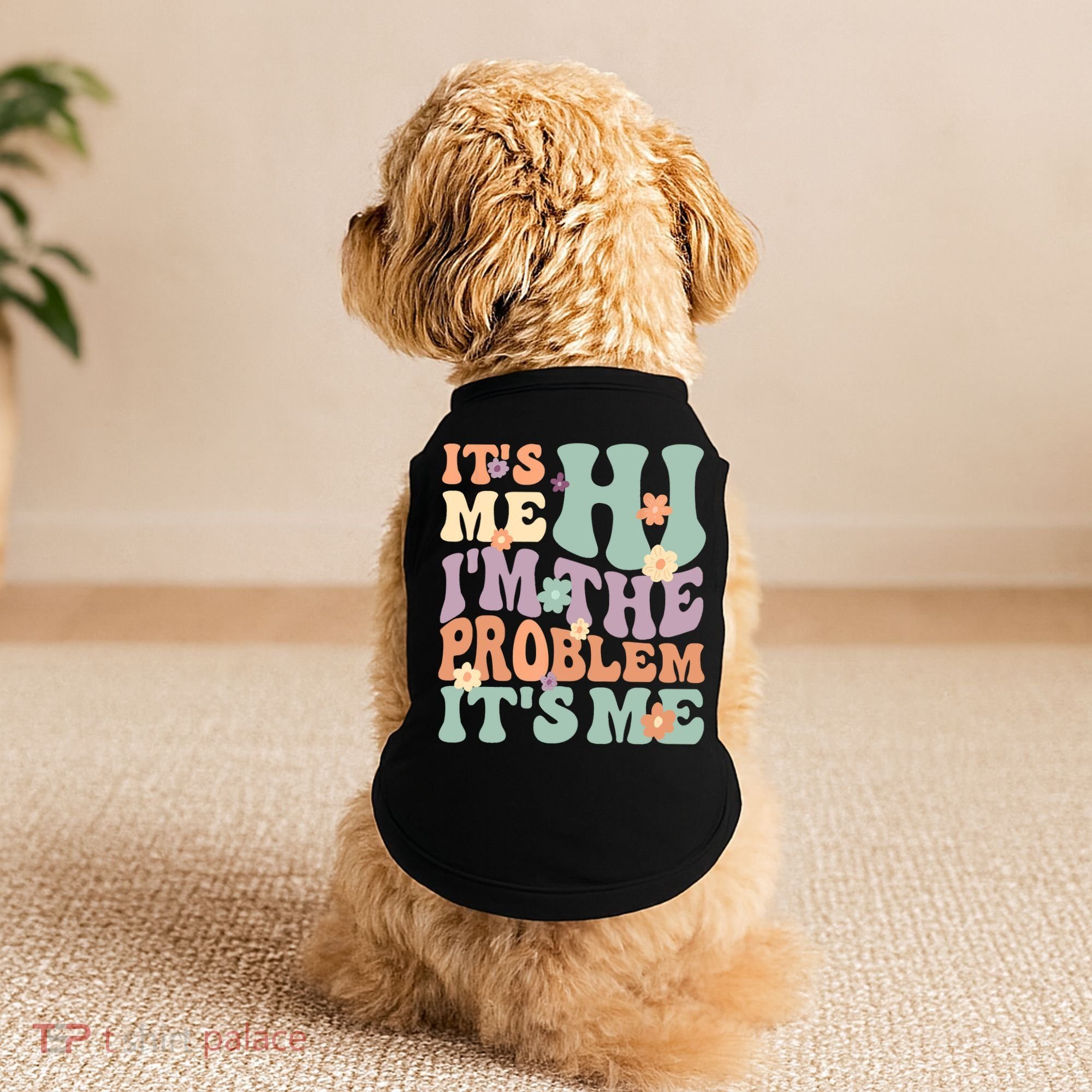 Its Me Hi I'm The Problem Its Me Doggie Tank
