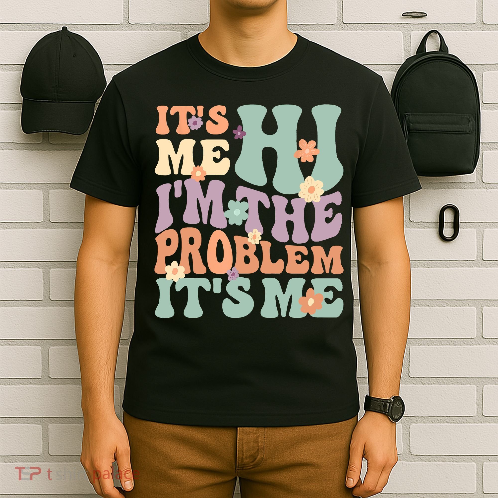 Its Me Hi I'm The Problem Its Me T-Shirt
