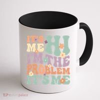 Its Me Hi I'm The Problem Its Me Coffee Mug thumb 1