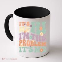 Its Me Hi I'm The Problem Its Me Coffee Mug thumb 0
