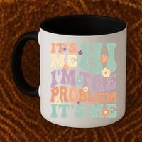 Its Me Hi I'm The Problem Its Me Coffee Mug thumb 2