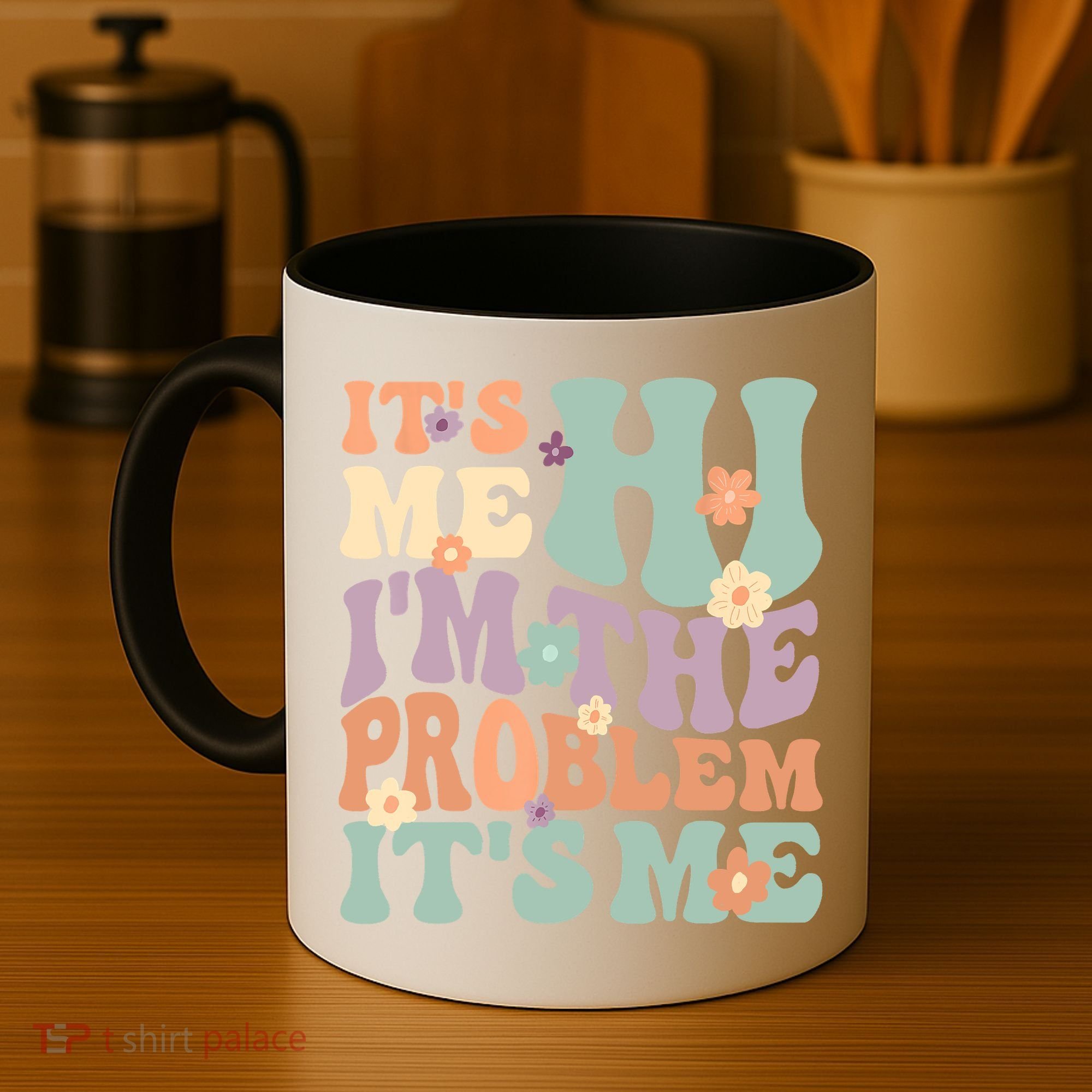 Its Me Hi I'm The Problem Its Me Coffee Mug