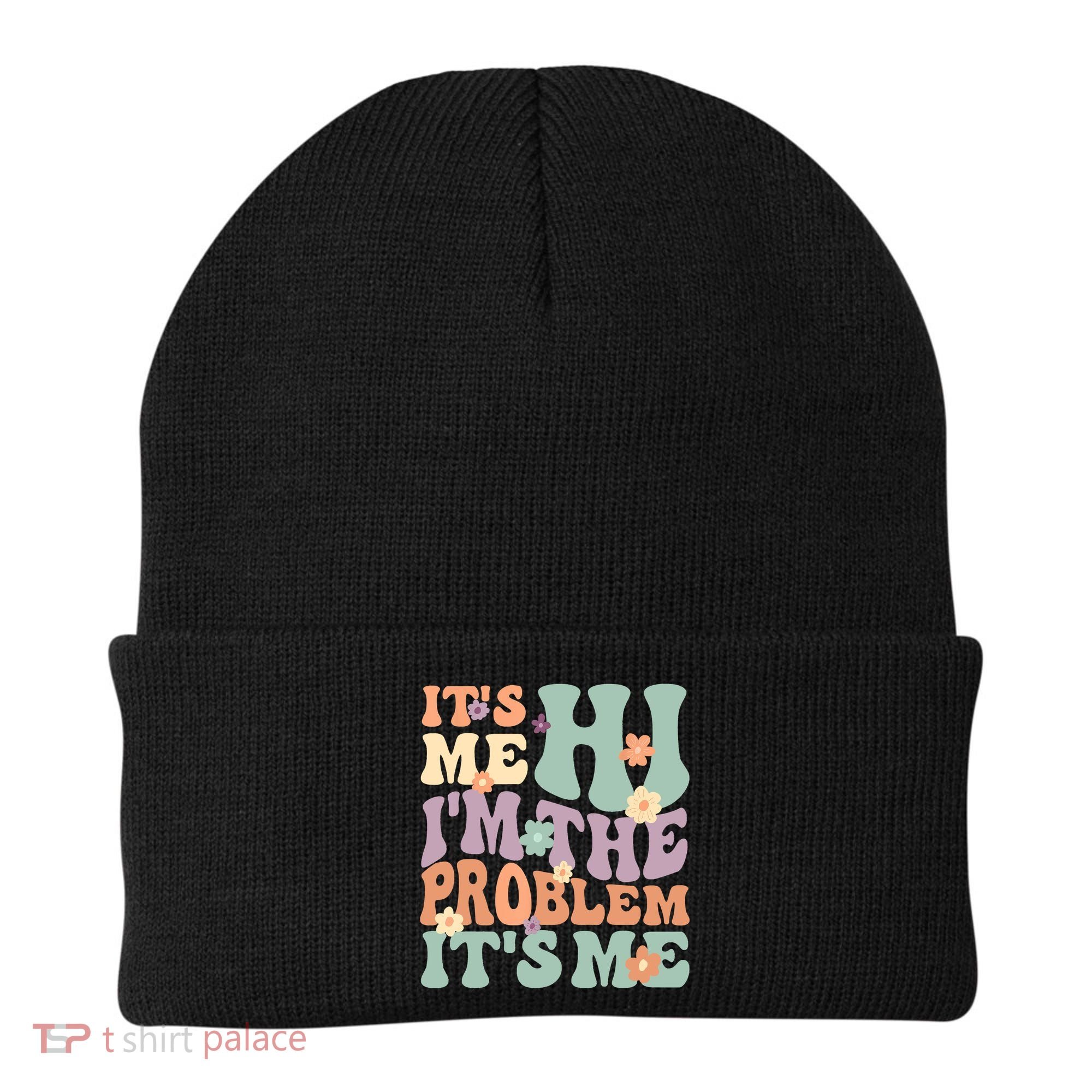 Its Me Hi I'm The Problem Its Me Beanie