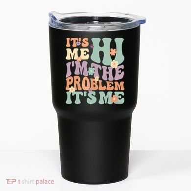 Its Me Hi I'm The Problem Its Me Tumbler