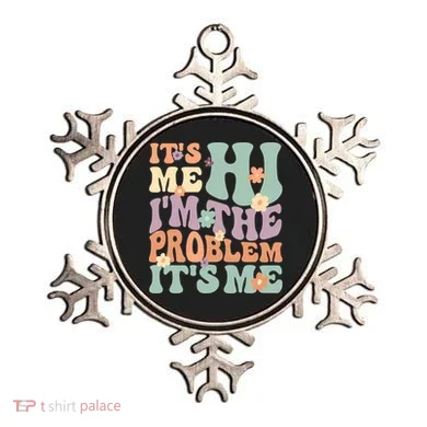 Its Me Hi I'm The Problem Its Me Ornament