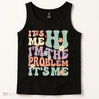 Its Me Hi I'm The Problem Its Me Tank Top thumb 2