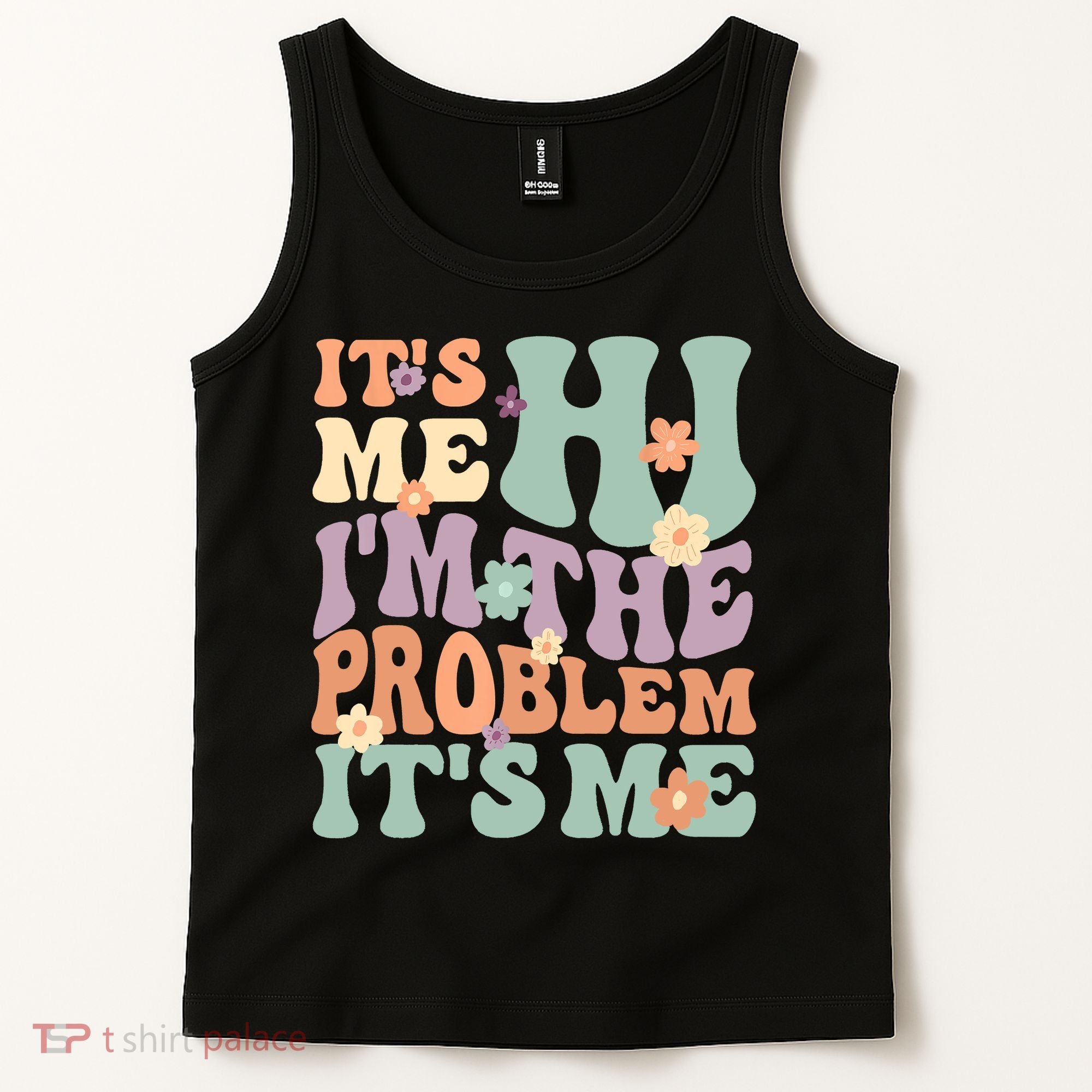 Its Me Hi I'm The Problem Its Me Tank Top