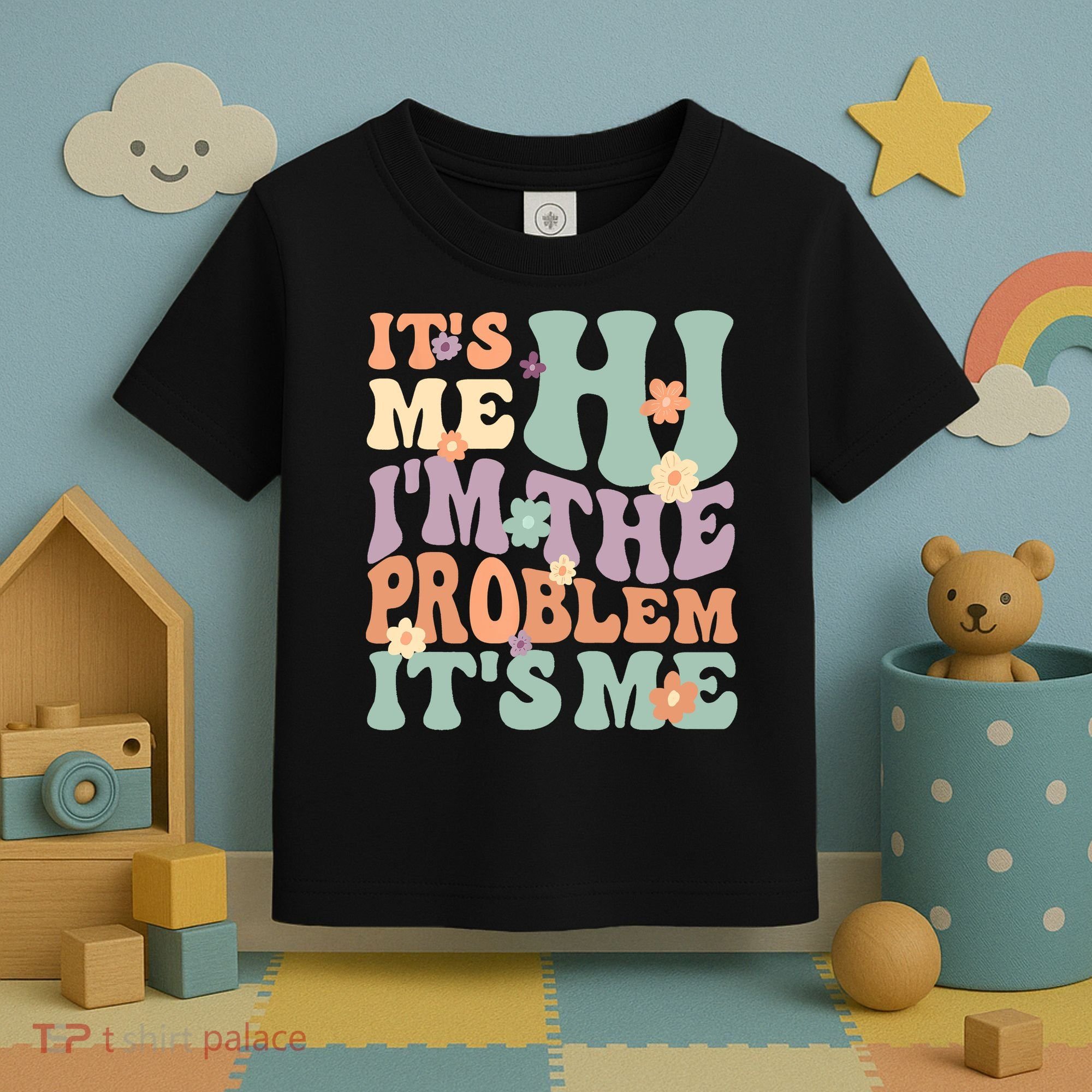 Its Me Hi I'm The Problem Its Me Toddler T-Shirt
