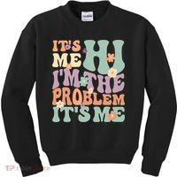 Its Me Hi I'm The Problem Its Me Kids Sweatshirt thumb 0