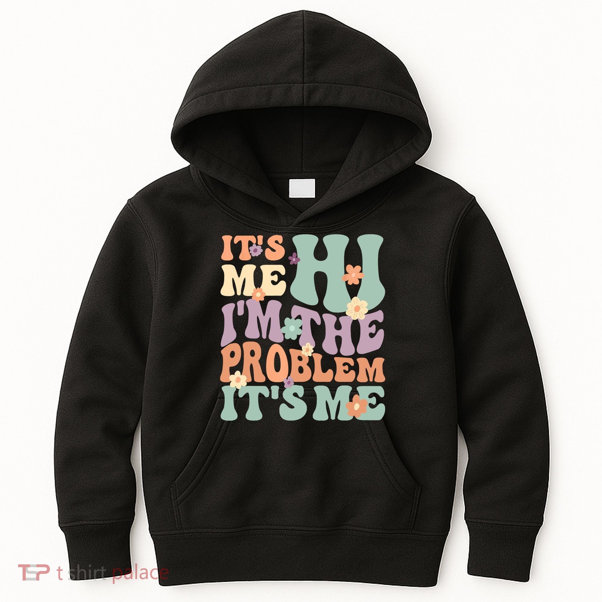 Its Me Hi I'm The Problem Its Me Kids Hoodie
