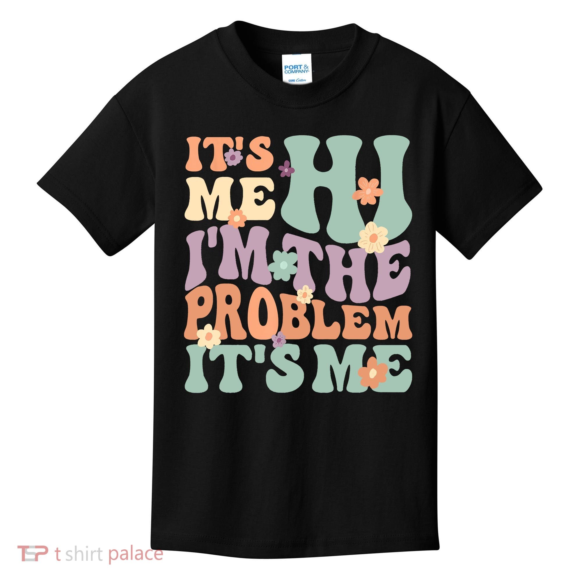 Its Me Hi I'm The Problem Its Me Kids T-Shirt