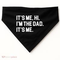 Its Me Hi Im The Dad Funny Fathers Day USA-Made Doggie Bandana thumb 0