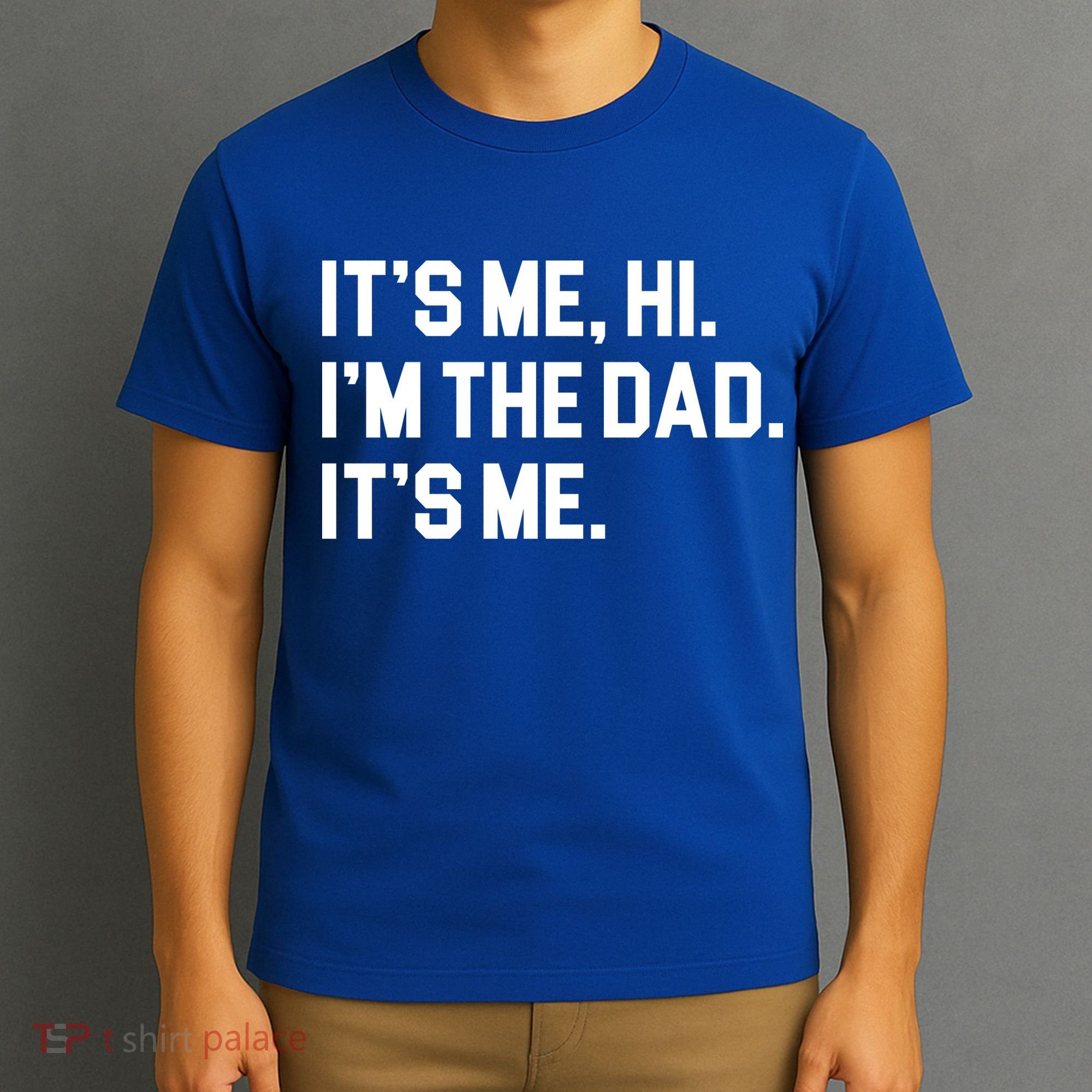 Its Me Hi Im The Dad Funny Fathers Day T-Shirt