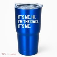 Its Me Hi Im The Dad Funny Fathers Day Tumbler thumb 0