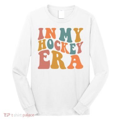 In My Hockey Era Long Sleeve Shirt