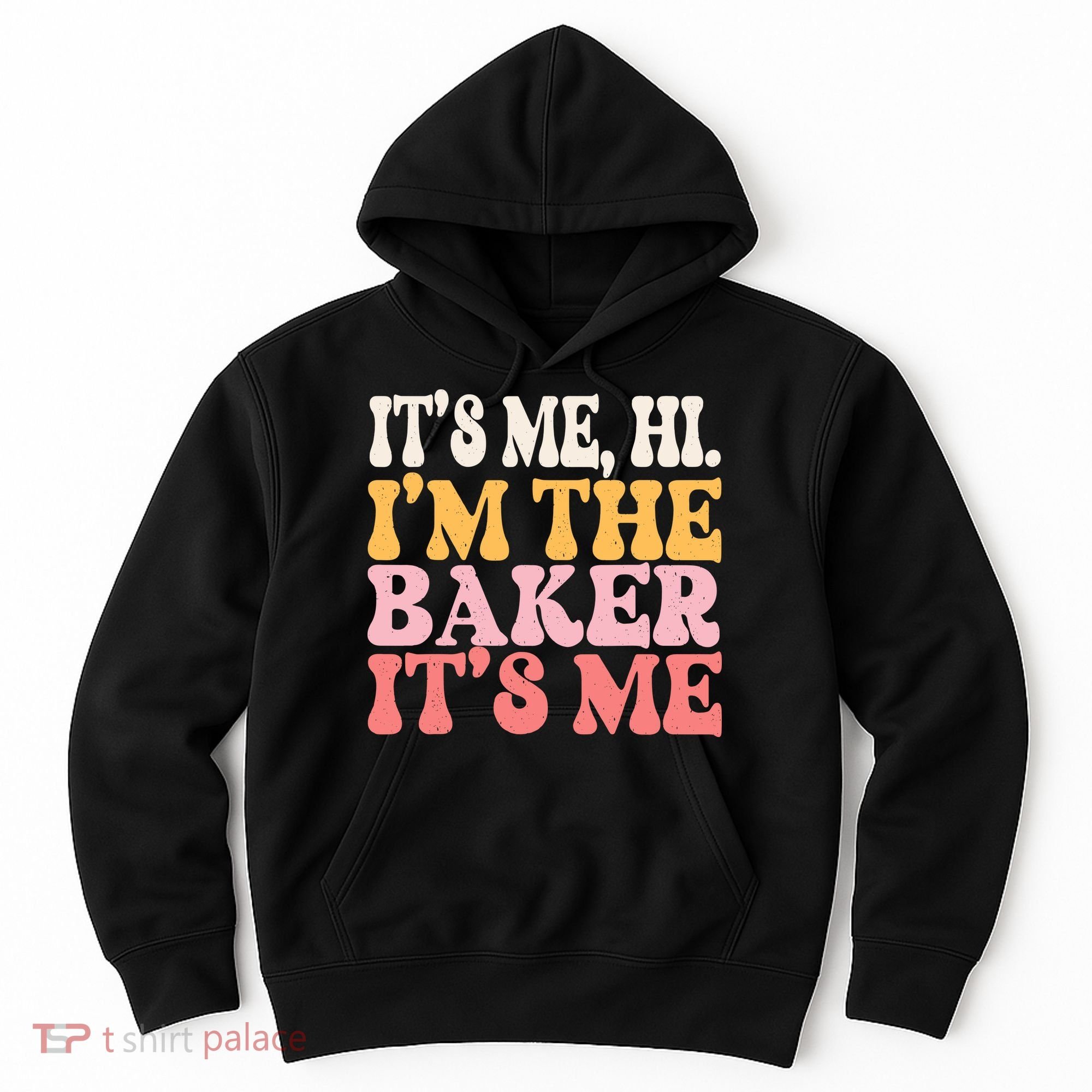 ItS Me Hi IM The Baker Cookie Baking Funny Woman Baker Hoodie