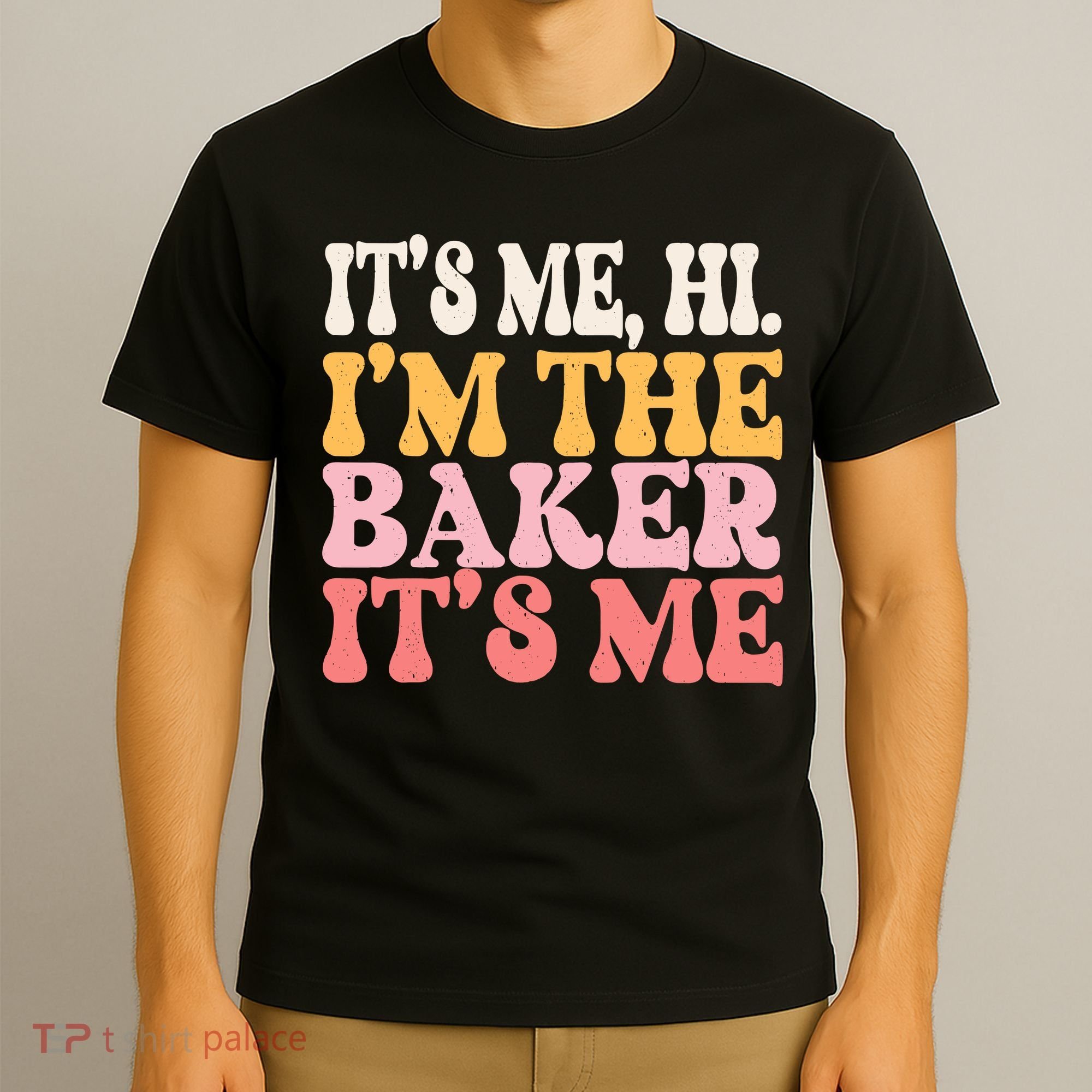 ItS Me Hi IM The Baker Cookie Baking Funny Woman Baker T-Shirt