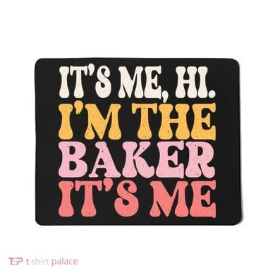 ItS Me Hi IM The Baker Cookie Baking Funny Woman Baker Mousepad