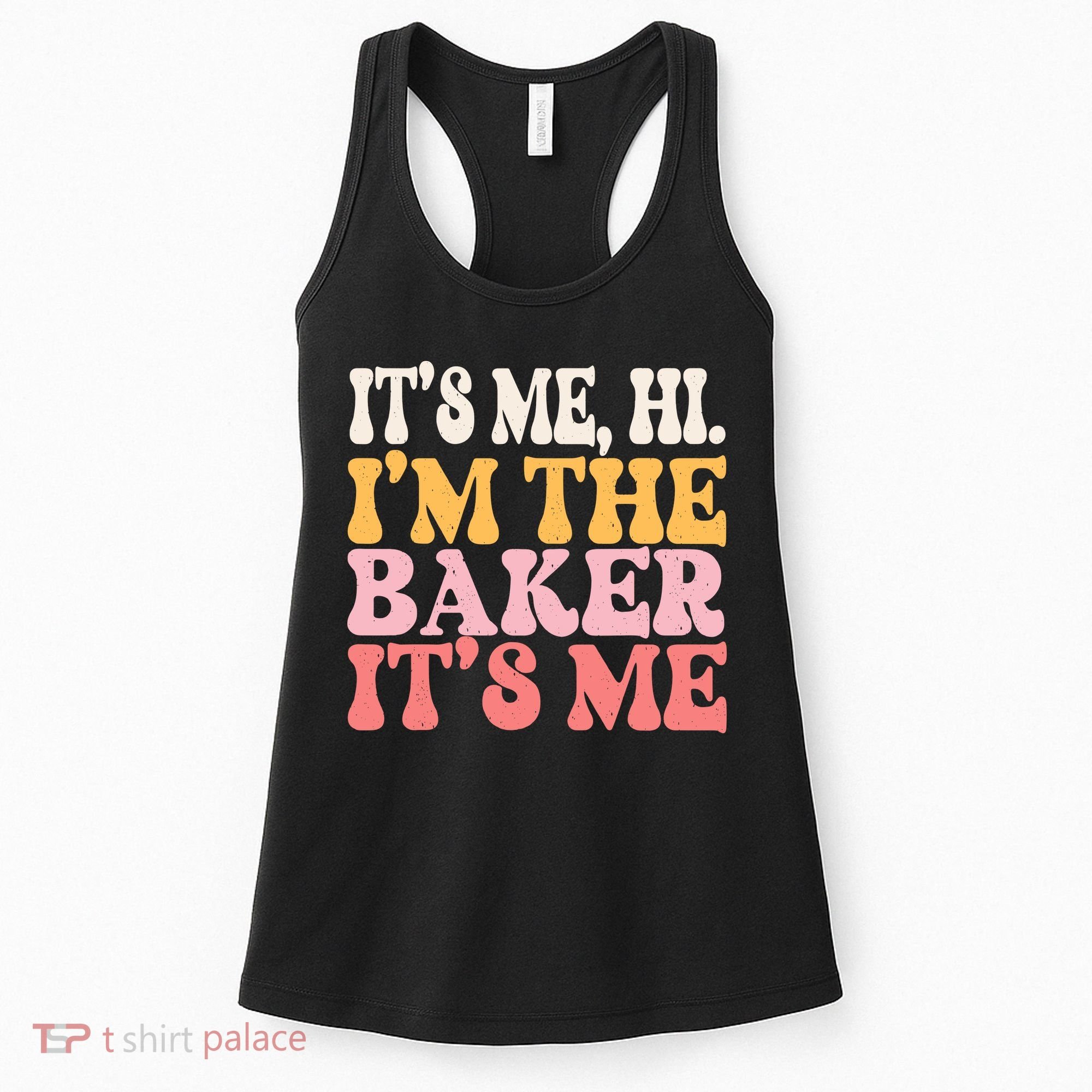 ItS Me Hi IM The Baker Cookie Baking Funny Woman Baker Women's Tank Top