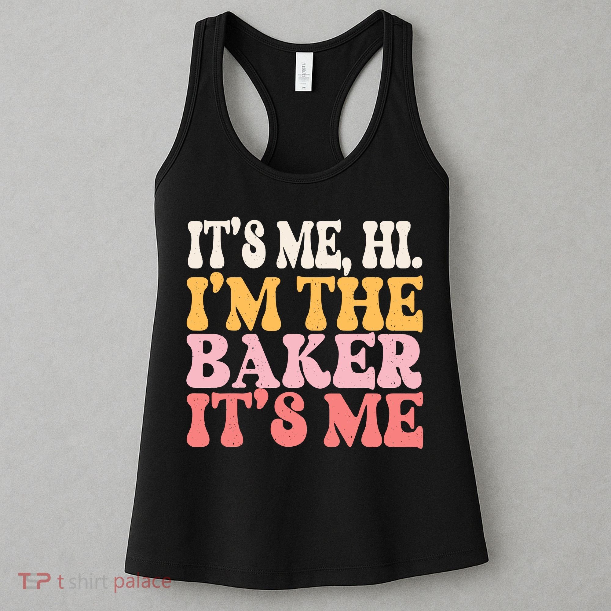 ItS Me Hi IM The Baker Cookie Baking Funny Woman Baker Women's Tank Top
