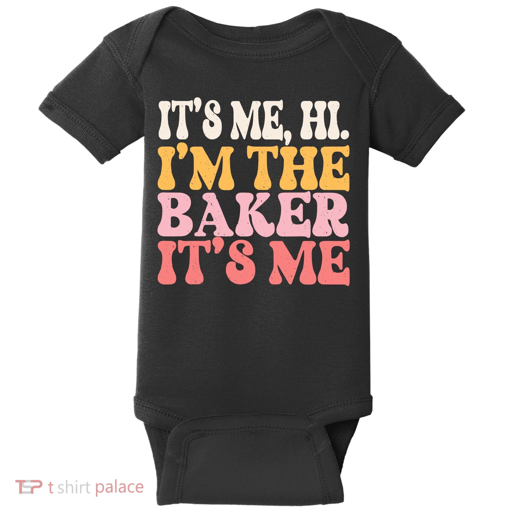 ItS Me Hi IM The Baker Cookie Baking Funny Woman Baker Baby Bodysuit