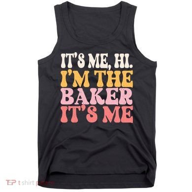 ItS Me Hi IM The Baker Cookie Baking Funny Woman Baker Tank Top