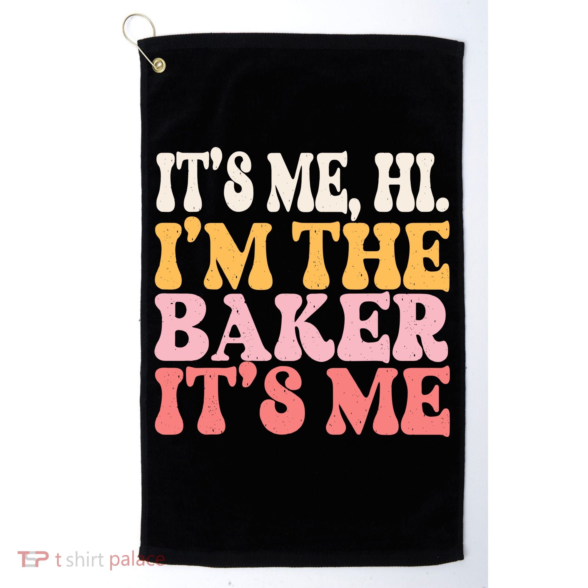 ItS Me Hi IM The Baker Cookie Baking Funny Woman Baker Golf Towel