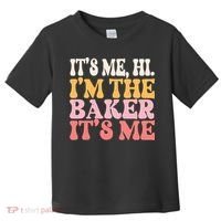 ItS Me Hi IM The Baker Cookie Baking Funny Woman Baker Toddler T-Shirt thumb 0