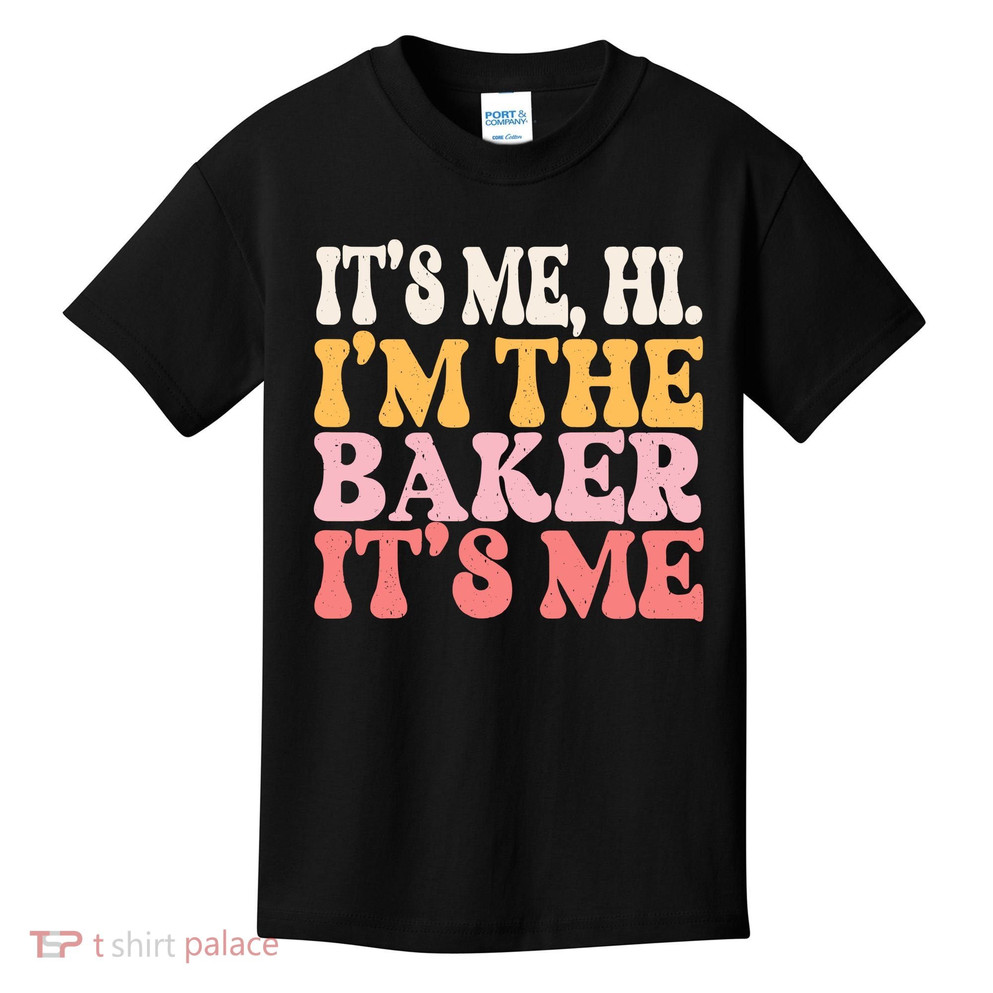 ItS Me Hi IM The Baker Cookie Baking Funny Woman Baker Kids T-Shirt
