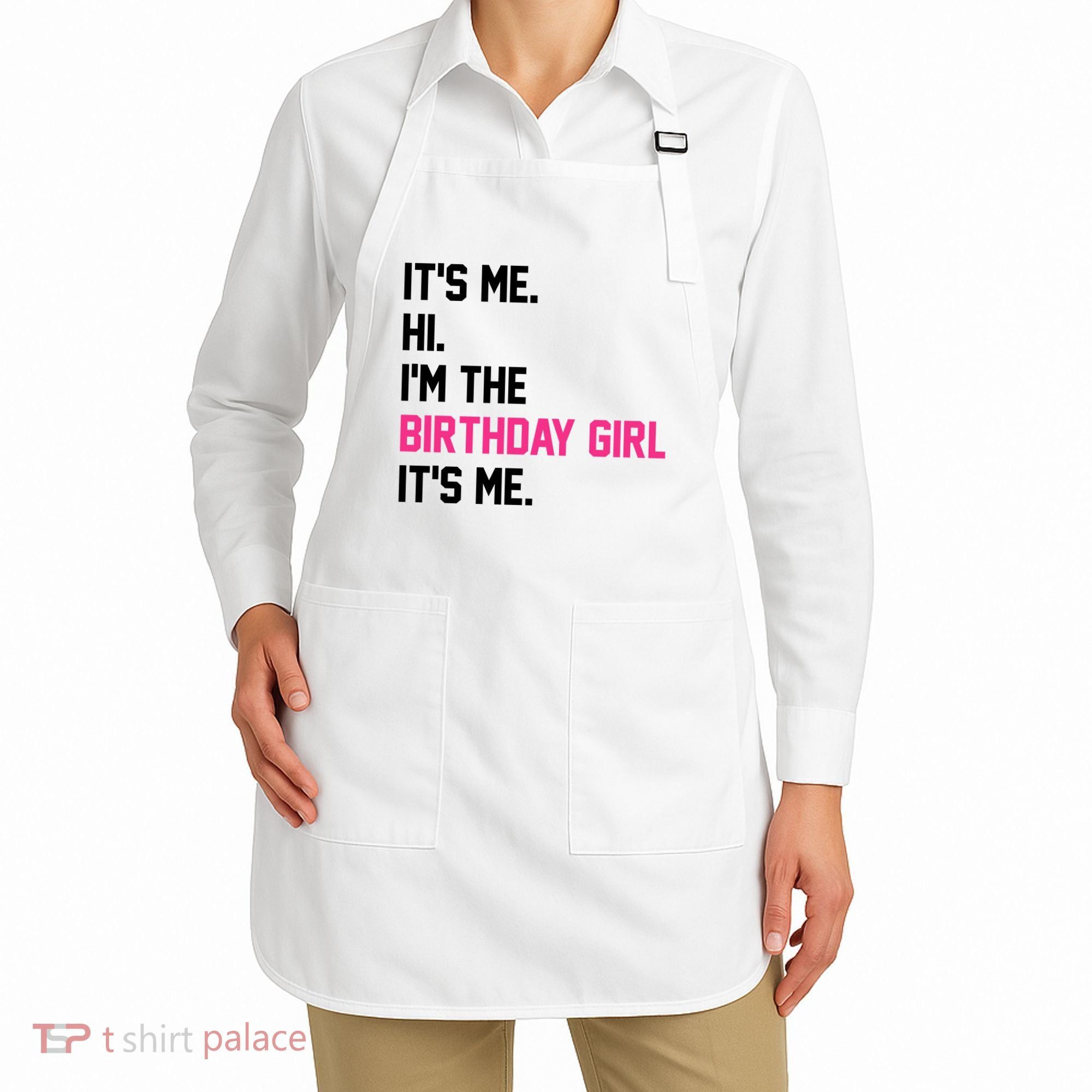 Its Me Hi Im The Brithday Girl Its Me Funny Gift Apron