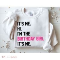 Its Me Hi Im The Brithday Girl Its Me Funny Gift Sweatshirt thumb 2
