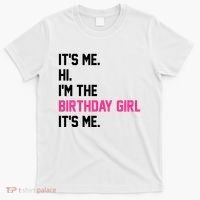 Its Me Hi Im The Brithday Girl Its Me Funny Gift T-Shirt thumb 0