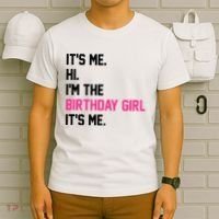 Its Me Hi Im The Brithday Girl Its Me Funny Gift T-Shirt thumb 6