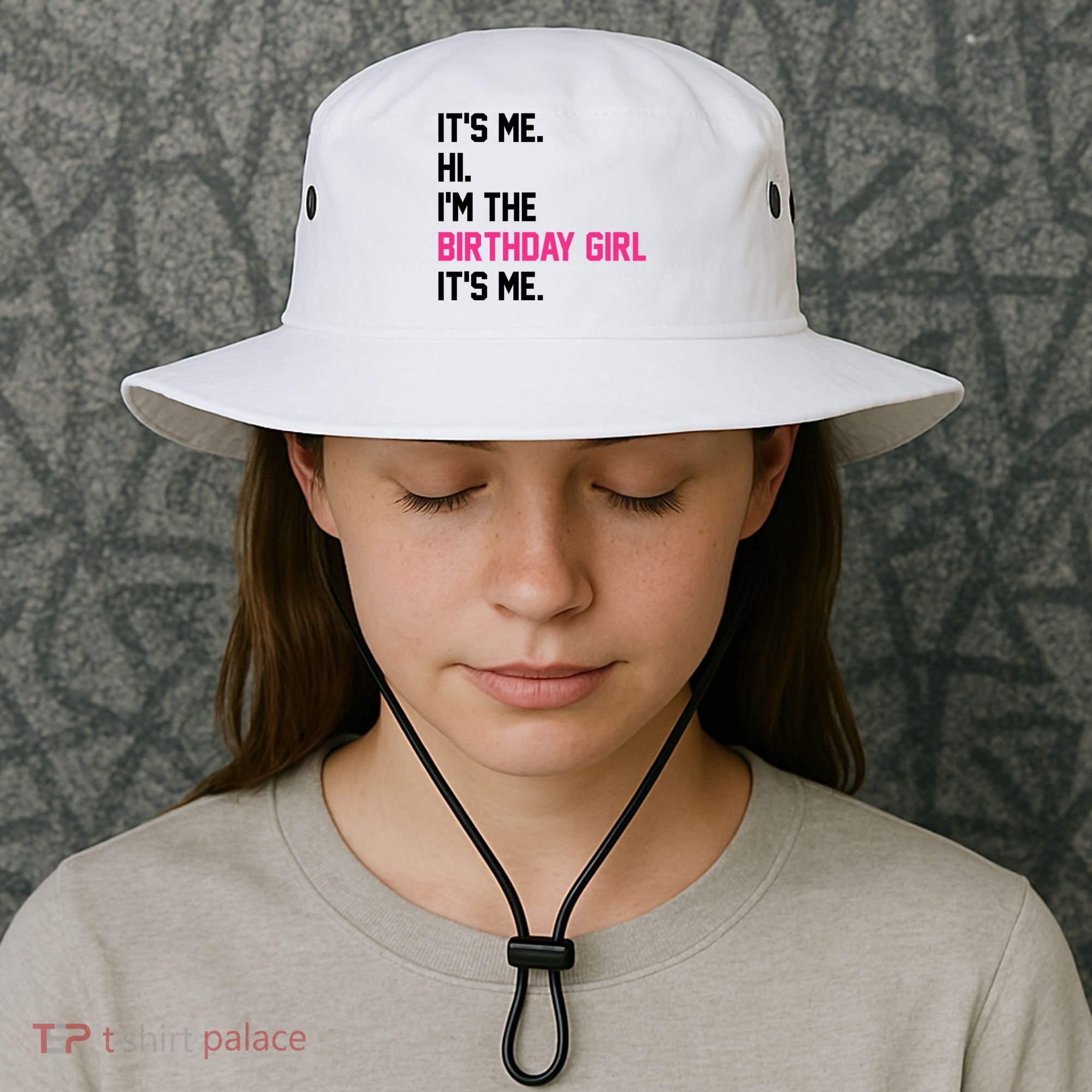Its Me Hi Im The Brithday Girl Its Me Funny Gift Bucket Hat