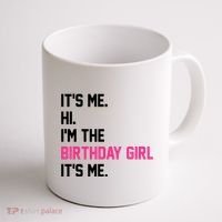 Its Me Hi Im The Brithday Girl Its Me Funny Gift Coffee Mug thumb 1
