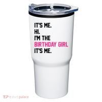 Its Me Hi Im The Brithday Girl Its Me Funny Gift Tumbler thumb 0