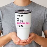 Its Me Hi Im The Brithday Girl Its Me Funny Gift Tumbler thumb 2