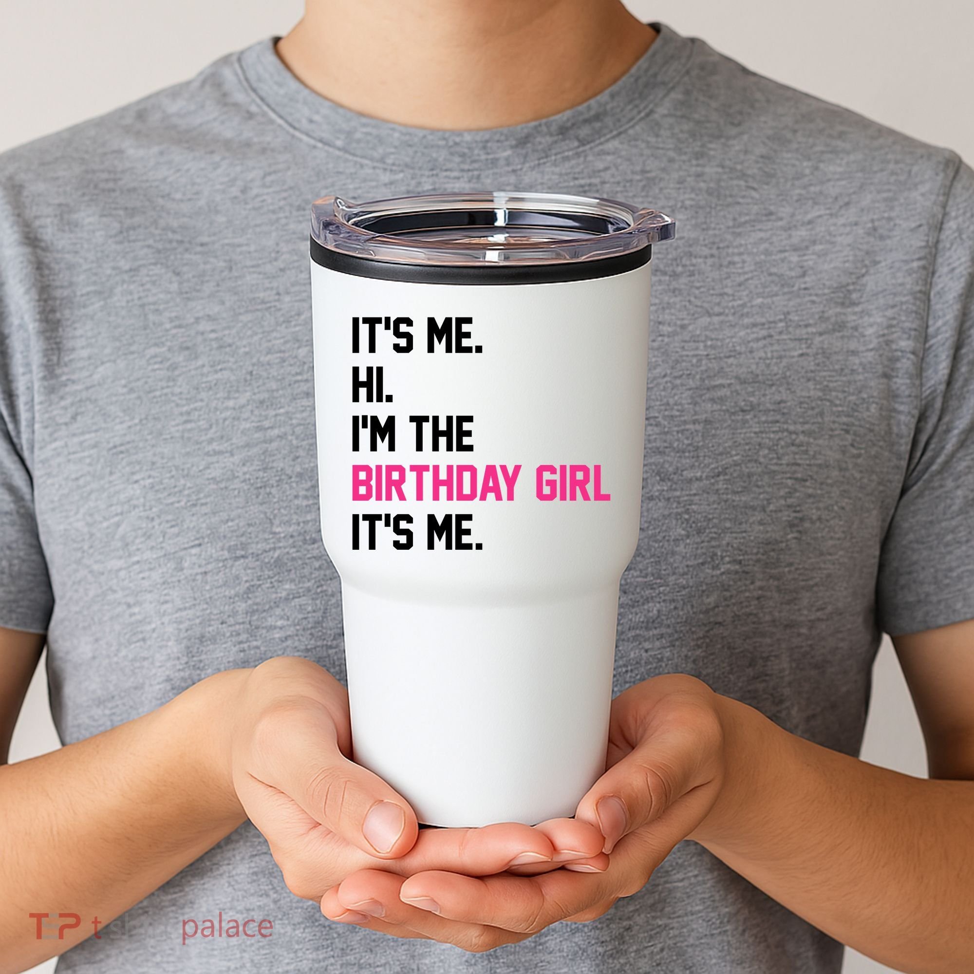 Its Me Hi Im The Brithday Girl Its Me Funny Gift Tumbler