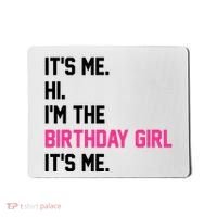 Its Me Hi Im The Brithday Girl Its Me Funny Gift Mousepad thumb 0