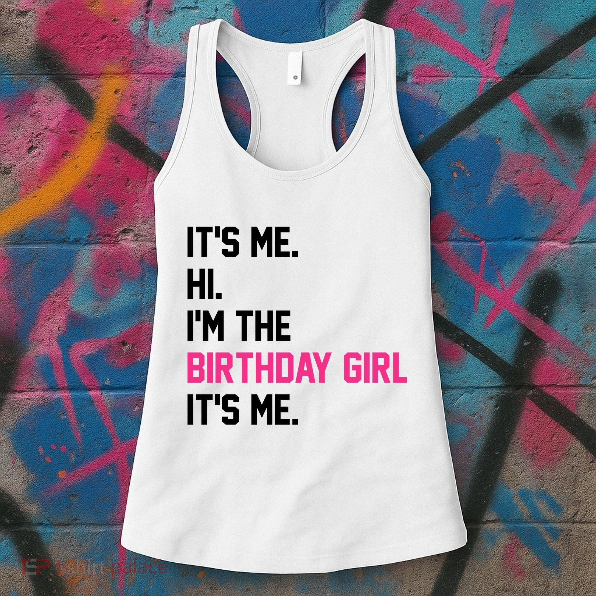 Its Me Hi Im The Brithday Girl Its Me Funny Gift Women's Tank Top