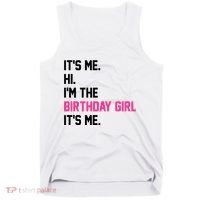 Its Me Hi Im The Brithday Girl Its Me Funny Gift Tank Top thumb 0