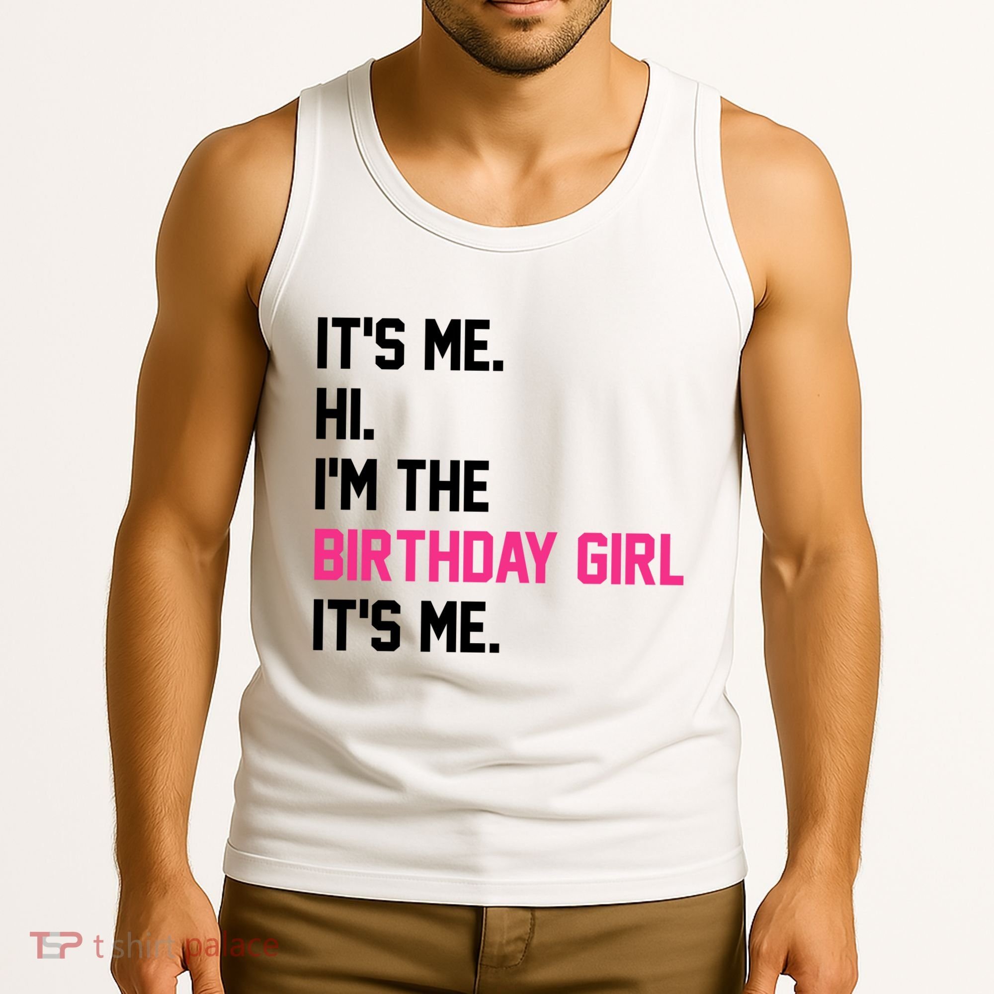 Its Me Hi Im The Brithday Girl Its Me Funny Gift Tank Top