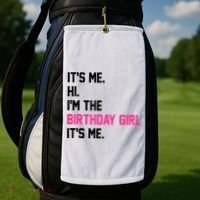 Its Me Hi Im The Brithday Girl Its Me Funny Gift Golf Towel thumb 2