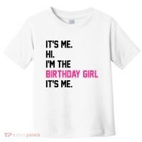 Its Me Hi Im The Brithday Girl Its Me Funny Gift Toddler T-Shirt thumb 0